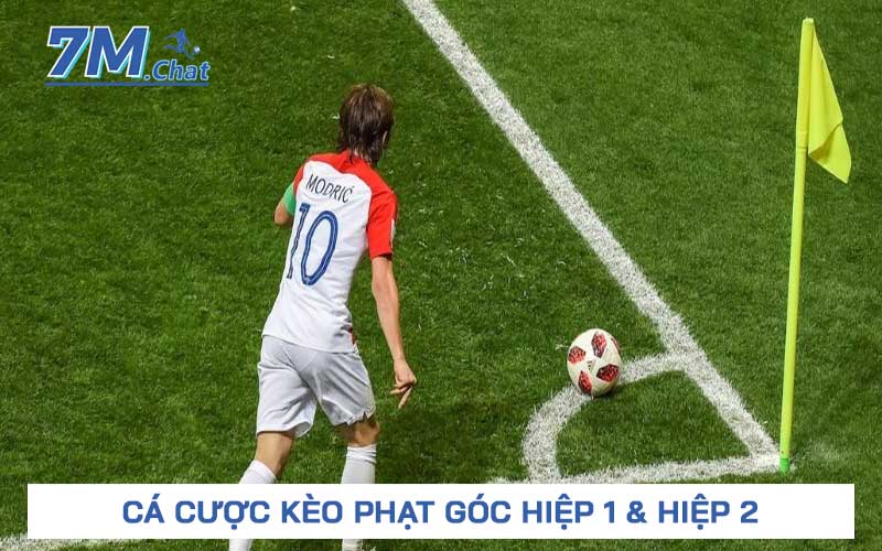 Cá cược kèo phạt góc hiệp 1 và hiệp 2
